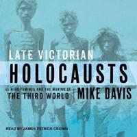 Late Victorian Holocausts Lib/E