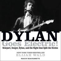 Dylan Goes Electric! Lib/E