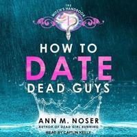 How to Date Dead Guys Lib/E