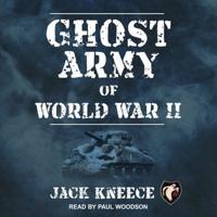 Ghost Army of World War II Lib/E