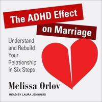 The ADHD Effect on Marriage Lib/E