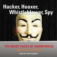 Hacker, Hoaxer, Whistleblower, Spy Lib/E