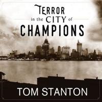 Terror in the City of Champions Lib/E