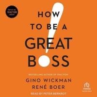 How to Be a Great Boss Lib/E