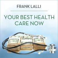 Your Best Health Care Now Lib/E