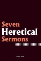 Seven Heretical Sermons
