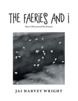 The Faeries and I: How I Discovered the Faeries