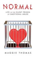 Normal: Life in the Silent Prison of Emotional Abuse