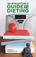An Intellectual's Guide to Dieting: A  Journey to Be One of the Beautiful People