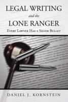 Legal Writing and the Lone Ranger: Every Lawyer Has a Silver Bullet