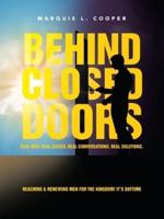 Behind Closed Doors:  Real Men. Real Issues. Real Conversations. Real Solutions.: Reaching & Renewing Men for the Kingdom! It's Daytime