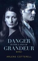 Danger in the Land of Grandeur: Book I