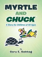 Myrtle and Chuck: A Story for Children of All Ages