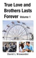 True Love and Brothers Lasts Forever: Volume 1