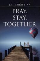 Pray.Stay.Together