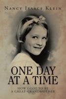 One Day at a Time: How I Got   to Be a Great-Grandmother