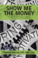 Show Me the Money: Leadership: from Blue-Collar to White-Collar Thinking