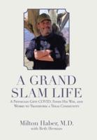 A Grand Slam Life: A Physician Gets Covid, Finds His Way, and Works to Transform a Texas Community