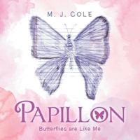 Papillon: Butterflies Are Like Me