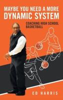 Maybe You Need a More Dynamic System: Coaching High School Basketball