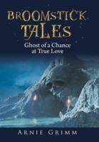 Broomstick Tales: Ghost of a Chance at True Love