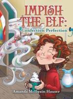 Impish the Elf: Confection Perfection