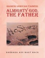 Hashem/Jehovah/Yahweh: Almighty God, the Father