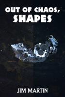 Out of Chaos, Shapes