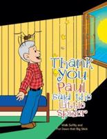Thank You Paul, Said the Little Spider: Walk Softly and Put Down That Big Stick