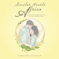 Similar Hearts Africa: Reflections and True Stories About Life, Love, Faith, and Hidden Treasure