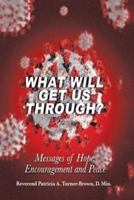 What Will Get Us Through?: Messages of Hope, Encouragement, and Peace