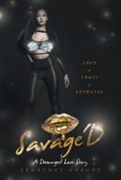 Savage'd: Love + Trust = Betrayal