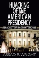 Hijacking of the American Presidency: Terrorists in the White House