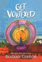 Get Vortexed: Manifest Your Wow Now
