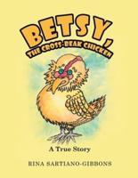 Betsy, the Cross-Beak Chicken: A True Story