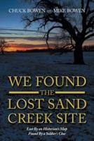We Found the Lost Sand Creek Site: Lost by an Historian's Map Found by a Soldier's Clue