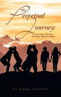 The Perpetual Journey: Growing a Strong Healthy Relationship