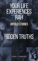 Your Life Experiences with Rah: Untold Stories "Hidden Truths"