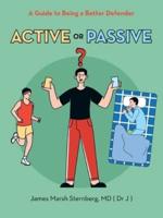 Active  or  Passive: A Guide to Being a Better Defender