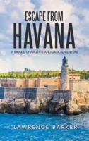 Escape from Havana: A Moses, Charlotte and Jack Adventure