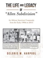 The Life and Legacy of "Allen Subdivision"