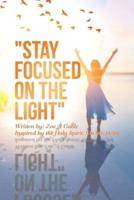 "Stay Focused on the Light"