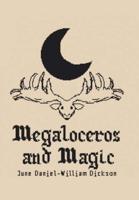 Megaloceros and Magic