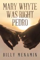 Mary Whyte Was Right Pedro