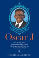 Oscar J: How He Helped Stop the School Bullying of Others! After Forgiveness, and Foster Care They Became Brothers!