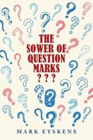 The Sower of Question Marks???