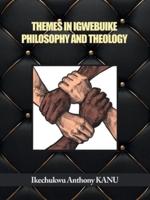 Themes in Igwebuike Philosophy and Theology