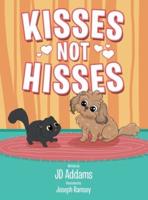 Kisses Not Hisses