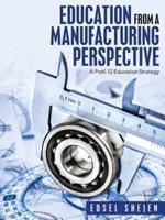 Education from a Manufacturing Perspective: A Prek-12 Education Strategy
