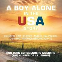 A Boy Alone in the Usa Story: Rod Berg Schonenberg Memoirs (The Hunter of Illusions)